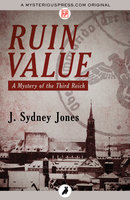 Ruin Value: A Mystery of the Third Reich - J. Sydney Jones