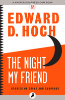 The Night My Friend: Stories of Crime and Suspense - Edward D. Hoch