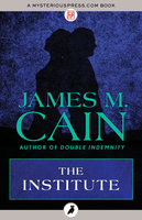 The Institute - James M. Cain