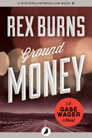 Ground Money - Rex Burns