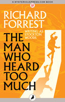 The Man Who Heard Too Much - Richard Forrest