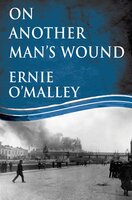 On Another Man's Wound - Ernie O'Malley