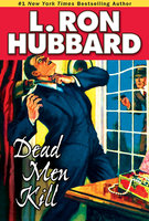 Dead Men Kill: A Murder Mystery of Wealth, Power, and the Living Dead - L. Ron Hubbard