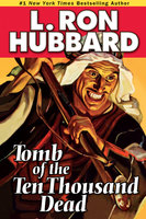 Tomb of the Ten Thousand Dead - L. Ron Hubbard