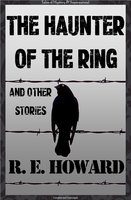 The Haunter of the Ring & Other Tales - Robert E. Howard
