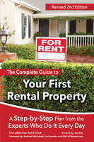 The Complete Guide to Your First Rental Property: A Step-by-Step Plan from the Experts Who Do It Every Day - Teri B. Clark