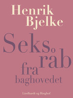 Seks råb fra baghovedet - Henrik Bjelke