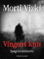 Vingens kniv: Spøgelseshistorier - Morti Vizki