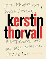 Provokationer, passioner, personer och en eller annan hyacint - Kerstin Thorvall