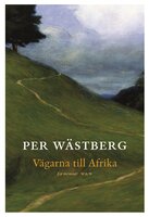 Vägarna till Afrika : en memoar - Per Wästberg