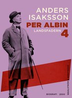 Per Albin 4 : Landsfadern - Anders Isaksson