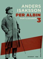 Per Albin 3 : Partiledaren - Anders Isaksson