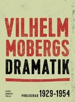 Vilhelm Mobergs dramatik : tio dramer - Vilhelm Moberg