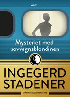Mysteriet med sovvagnsblondinen - Ingegerd Stadener, Lillevi Gavell