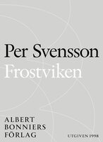 Frostviken : ett reportage om Per Olof Sundman, nazismen och tigandet - Per Svensson