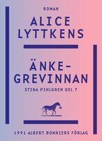Änkegrevinnan : slutet på historien om Stina Pihlgren - Alice Lyttkens