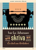 Att skriva en roman : En bok om författeri - Ivar Lo-Johansson