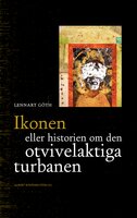 Ikonen eller historien om den otvivelaktiga turbanen - Lennart Göth
