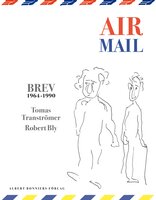 Air Mail : 150 Brev 1964-1990 - Tomas Tranströmer, Robert Bly