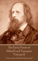 The Early Poems of Alfred Lord Tennyson - Volume II - Alfred Lord Tennyson