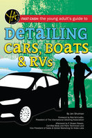 Fast Cash: The Young Adult's Guide to Detailing Cars, Boats, & RVs - Jen Shulman