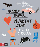 Halsen rapar hjärtat slår : Rim för 0 till 100 år! - Lisen Adbåge, Emma Adbåge, Emma och Lisen Adbåge