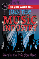 So You Want to Join the Music Industry: Here's the Info You Need - Angela Erickson