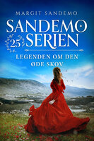 Sandemoserien 25 - Legenden om den øde skov: Legenden om den øde skov - Margit Sandemo