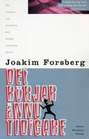 Det börjar ännu tidigare : En roman om konsten att älska varenda jävel - Joakim Forsberg
