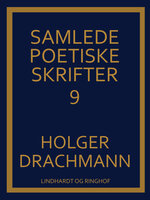 Samlede poetiske skrifter: 9 - Holger Drachmann