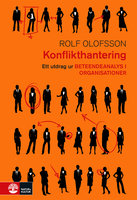 Konflikthantering: Ett utdrag ur Beteendeanalys i organisationer - Rolf Olofsson