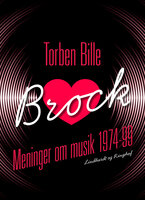 Brock. Meninger om musik 1974-99 - Torben Bille