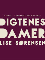 Digtenes damer: Essays - Lise Sørensen