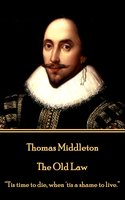 The Old Law - Thomas Middleton, William Rowley