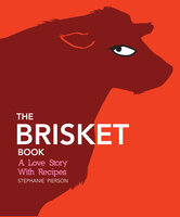 The Brisket Book: A Love Story with Recipes - Stephanie Pierson