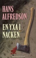 En yxa i nacken : kriminalroman - Hans Alfredson