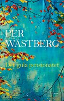 Det gula pensionatet - Per Wästberg