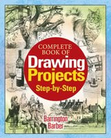 Complete Book of Drawing Projects Step by Step - Barrington Barber