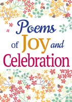 Poems of Joy and Celebration - Various authors
