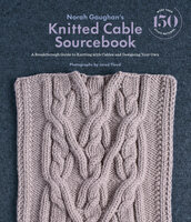 Norah Gaughan's Knitted Cable Sourcebook: A Breakthrough Guide to Knitting with Cables and Designing Your Own - Norah Gaughan