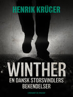 Winther - en dansk storsvindlers bekendelser - Henrik Krüger