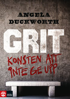 Grit – Konsten att inte ge upp - Angela Duckworth