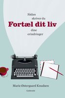 Fortæl dit liv: Sådan skriver du dine erindringer - Henning Kirk, Marie Østergaard Knudsen
