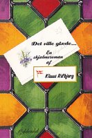 Det ville glæde: en skjælmeroman - Klaus Rifbjerg