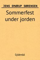 Sommerfest under jorden: et romantisk lystspil - Jens Smærup Sørensen