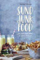Sund junkfood: du selv kan lave af rene råvarer - Katrine Tuborgh