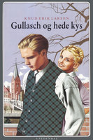Gullasch og hede kys - Knud Erik Larsen