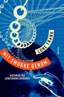 Mit smukke genom: Rejser i genetikkens fagre nye verden - Lone Frank