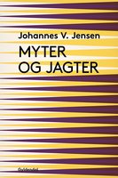 Myter og jagter - Johannes V. Jensen