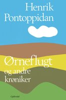 Ørneflugt og andre krøniker - Henrik Pontoppidan